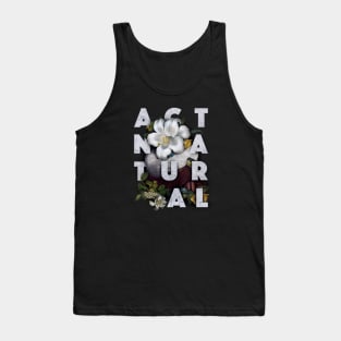 Act Natural Tank Top